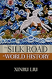The Silk Road in World History (New Oxford World History)