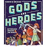 Gods and Heroes: Mythology Around the World