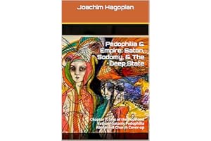 Pedophilia & Empire: Satan, Sodomy, & The Deep State: Chapter 7: Sins of the Pope and Vatican–Satanic Pedophilia Abuse and Ch