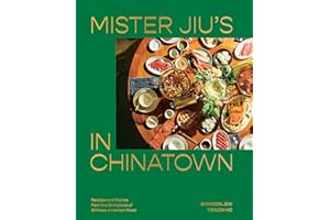 Mister Jiu's in Chinatown: Recipes and Stories from the Birthplace of Chinese American Food [A Cookbook]