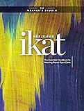Ikat: The Essential Handbook to Weaving Resist-Dyed