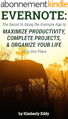 Download Evernote: The Secret to Using the Evernote App to Maximize Productivity, Complete Projects, and Organize Your Life: Avoid Distraction and Get More Done ... Person using Evernote (English Edition) PDF
