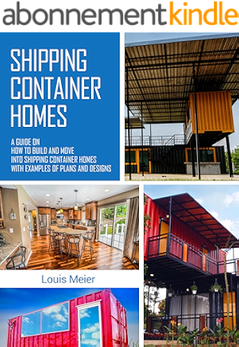 Download Shipping Container Homes: A Guide on How to Build and Move into Shipping Container Homes with Examples of Plans and Designs (English Edition) PDF