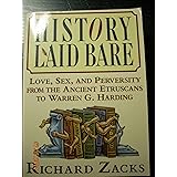 History Laid Bare: Love, Sex, and Perversity from the Ancient Etruscans to Warren G. Harding