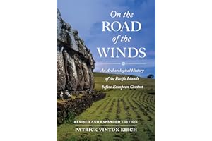 On the Road of the Winds: An Archaeological History of the Pacific Islands before European Contact, Revised and Expanded Edit