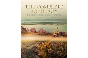 The Complete Bordeaux: 4th edition: The Wines, The Chateaux, The People