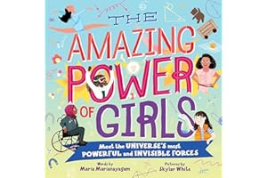 The Amazing Power of Girls: Meet the universe's most powerful and invisible forces!