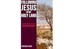 Following Jesus in the Holy Land: Pathways of Discipleship through Advent and Lent