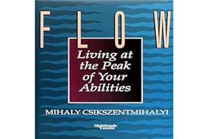 Flow: Living at the Peak of Your Abilities