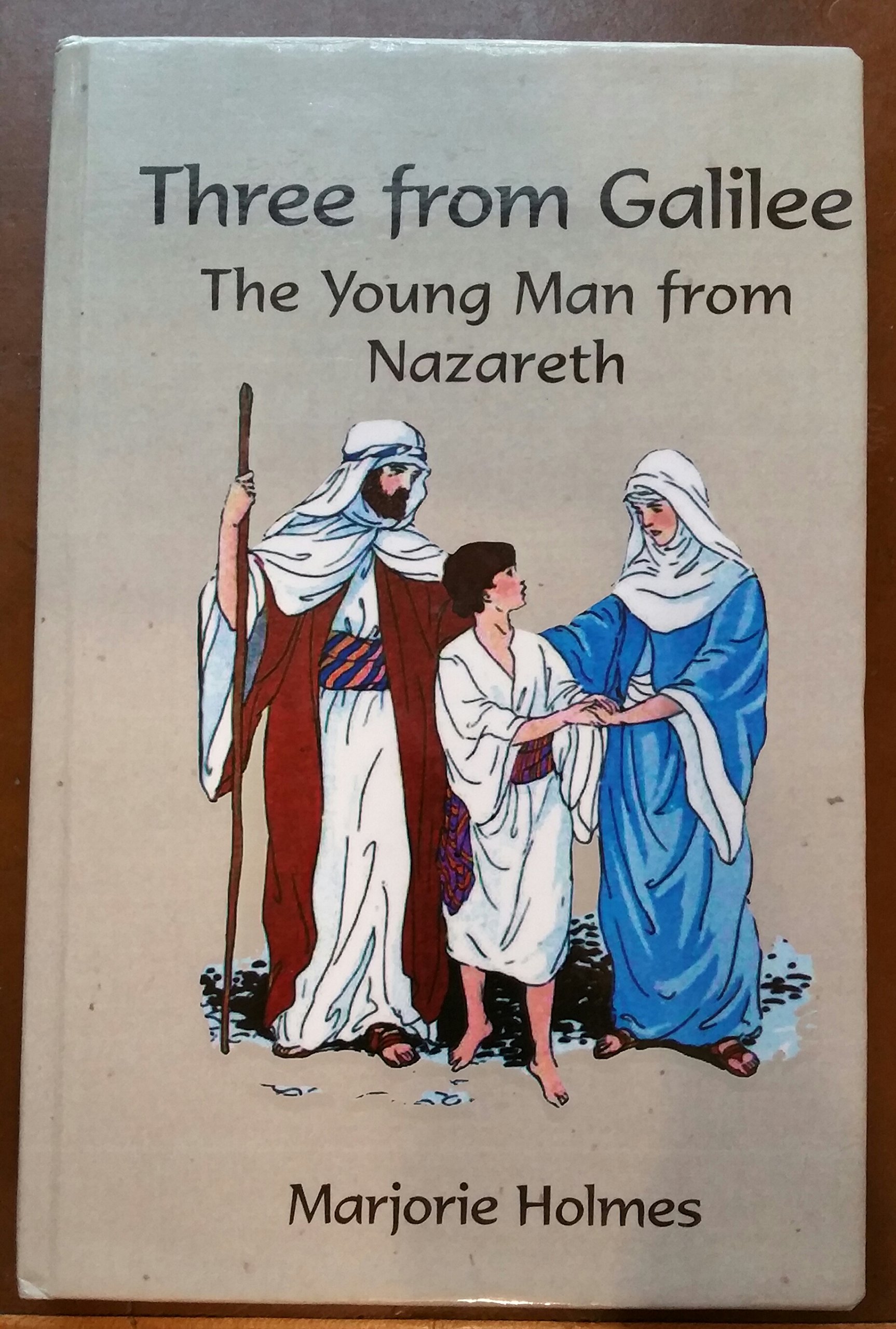 Three From Galilee The Young Man From Nazareth Holmes Marjorie 9780735100619 Amazon Com Books