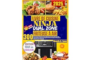 Livre de Cuisine Ninja Dual Zone Friteuse à Air: 300 Des Recettes alléchantes et sans effort pour tous les palais avec des re