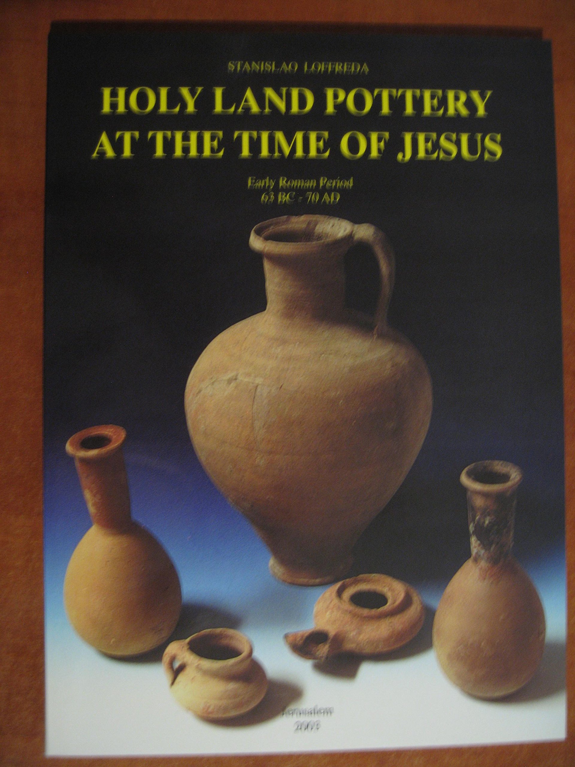Holy Land Pottery At The Time Of Jesus Stanislao Loffreda - 