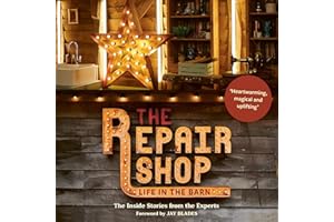 The Repair Shop: Life in the Barn: The Inside Stories from the Experts