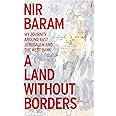 A Land Without Borders: My Journey Around East Jerusalem and the West Bank