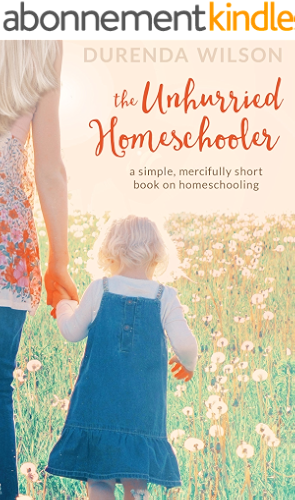 Download The Unhurried Homeschooler: A Simple, Mercifully Short Book on Homeschooling (English Edition) PDF