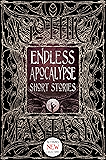 Endless Apocalypse Short Stories (Gothic Fantasy)