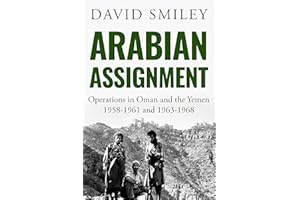 Arabian Assignment: Operations in Oman and the Yemen (The Extraordinary Life of Colonel David Smiley Book 2)