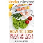 How to Lose Belly Fat Fast: For Men and Women (Emma Greens Weight loss books Book 3)
