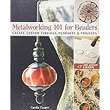Metalworking 101 for Beaders: Create Custom Findings, Pendants & Projects