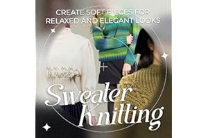 Sweater Knitting: Create Soft Pieces for Relaxed and Elegant Looks.