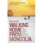 Walking Home From Mongolia: Ten Million Steps Through China, From the Gobi Desert to the South China Sea