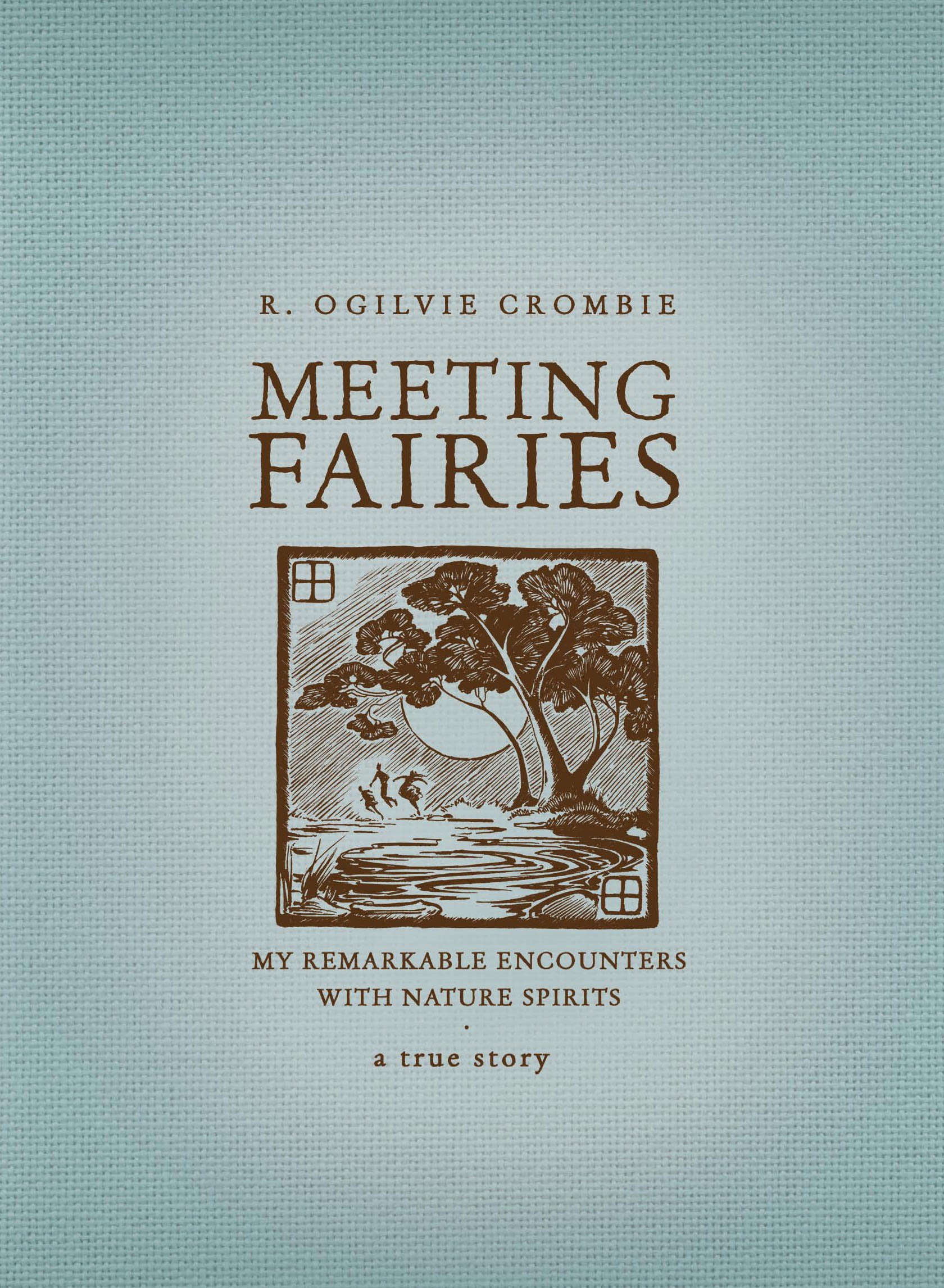 Meeting Fairies: My Remarkable Encounters with Spirits: Crombie, R. Ogilvie: 9781741759907: Amazon.com: Books