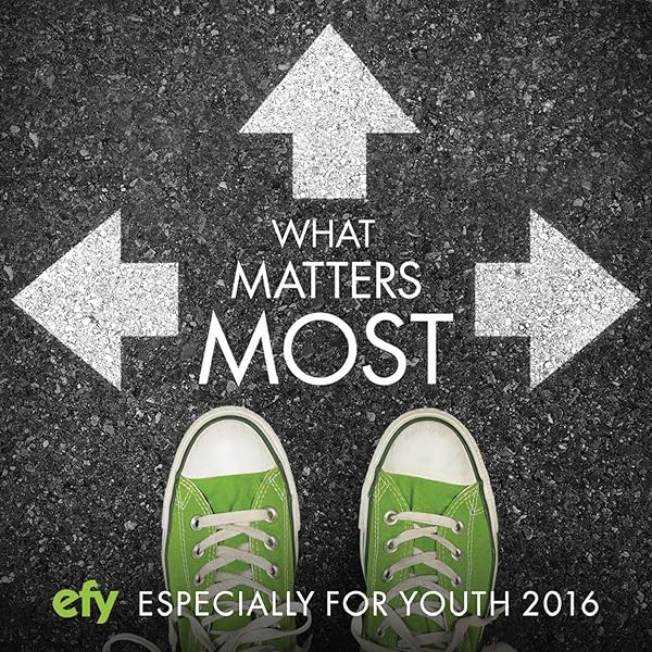 Efy 2016 What Matters Most Especially For Youth By Various Artists On Amazon Music Amazon Com