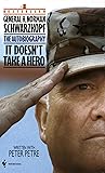 It Doesn't Take a Hero : The Autobiography of General H. Norman Schwarzkopf