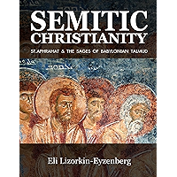 Semitic Christianity: St. Aphrahat & The Sages of Babylonian Talmud book cover