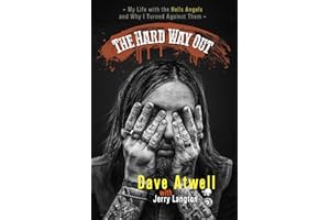The Hard Way Out: My Life with the Hells Angels and Why I Turned Against Them
