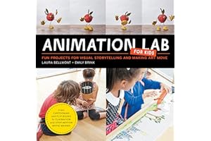 Animation Lab for Kids: Fun Projects for Visual Storytelling and Making Art Move - From cartooning and flip books to claymation and stop-motion movie making