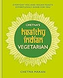 Chetna's Healthy Indian: Vegetarian: Everyday Veg