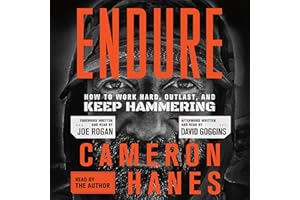 Endure: How to Work Hard, Outlast, and Keep Hammering