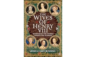 The Wives of Henry Viii: Rethinking the Stories Behind the Symbols