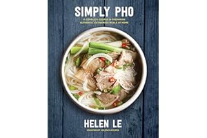 Simply Pho: A Complete Course in Preparing Authentic Vietnamese Meals at Home (Simply ...)