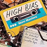 High Bias: The Distorted History of the Cassette Tape