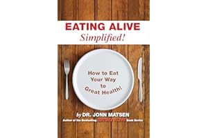 Eating Alive Simplified!: How to Eat Your Way to Great Health