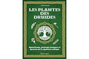 Les plantes des druides: Symbolisme, pouvoirs magiques et recettes de la tradition celtique (SANTE(HORS COLL) (French Edition