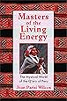 Masters of the Living Energy: The Mystical World of the Q'ero of Peru
