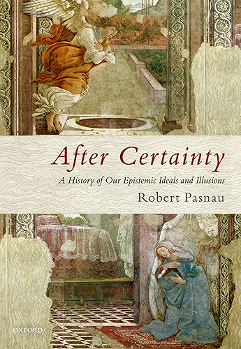 Download After Certainty: A History of Our Epistemic Ideals and Illusions (English Edition) PDF