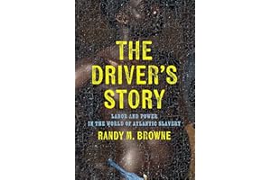 The Driver’s Story: Labor and Power in the World of Atlantic Slavery