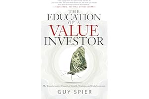 The Education of a Value Investor: My Transformative Quest for Wealth, Wisdom, and Enlightenment