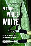 Playing While White: Privilege and Power on and off the Field