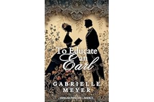 To Educate an Earl (Dollar Princess Series: Five Gilded Age Stories Inspired by Movie Musicals Book 3)