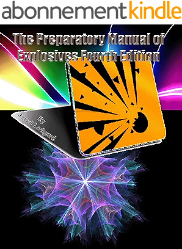 Download The Preparatory Manual of Explosives Fourth Edition: The Preparatory Manual of Explosives (English Edition) PDF