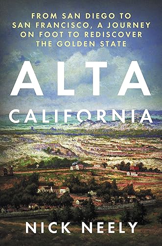 Download Alta California: From San Diego to San Francisco, a Journey on Foot to Rediscover the Golden State PDF