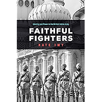 Faithful Fighters: Identity and Power in the British Indian Army (South Asia in Motion) book cover