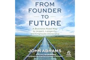 From Founder to Future: A Business Roadmap to Impact, Longevity, and Employee Ownership