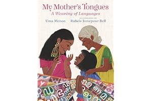 My Mother's Tongues: A Weaving of Languages (A Celebration of Multilingual Family Bonds and Cultural Identity for Kids Ages 4