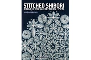 Stitched Shibori: Technique, Innovation, Pattern, Design